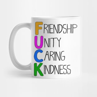 F.U.C.K. Friendship Unity Caring Kindness Mug